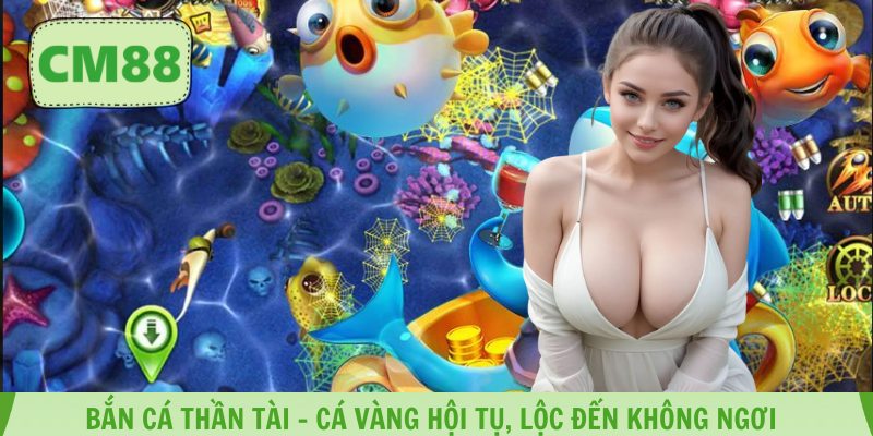 Bắn Cá Thần Tài – Cá Vàng Hội Tụ, Lộc Đến Không Ngơi