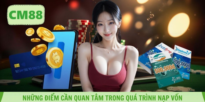 Những điểm cần quan tâm trong quá trình nạp vốn