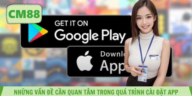 Những vấn đề cần quan tâm trong quá trình cài đặt app