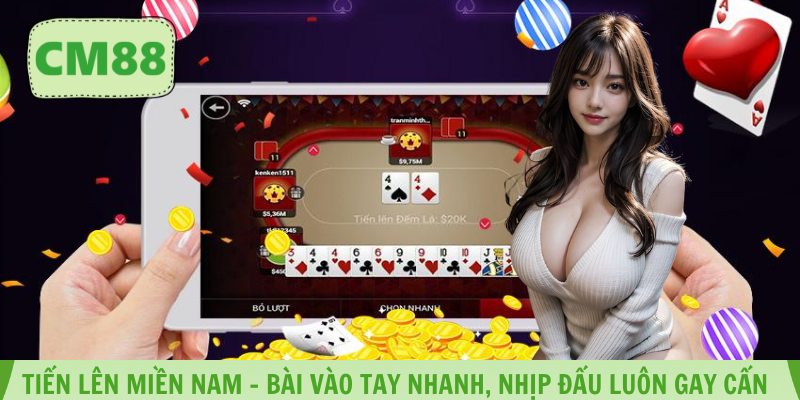 Tiến Lên Miền Nam – Bài Vào Tay Nhanh, Nhịp Đấu Luôn Gay Cấn